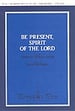 Be Present Spirit of the Lord